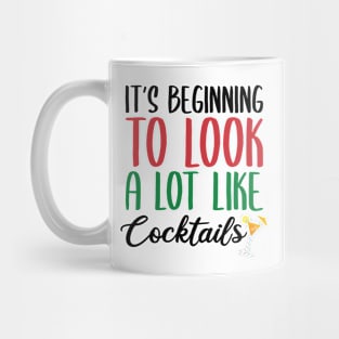 IT'S BEGINNING TO LOOK A LOT LIKE COCKTAILS Mug